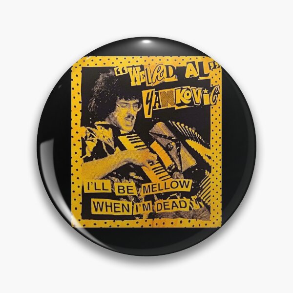 Item preview, "Weird Al" Arts Yankovic - I'll Be Mellow When I'm Dead designed and sold by EdwinJeremy2.