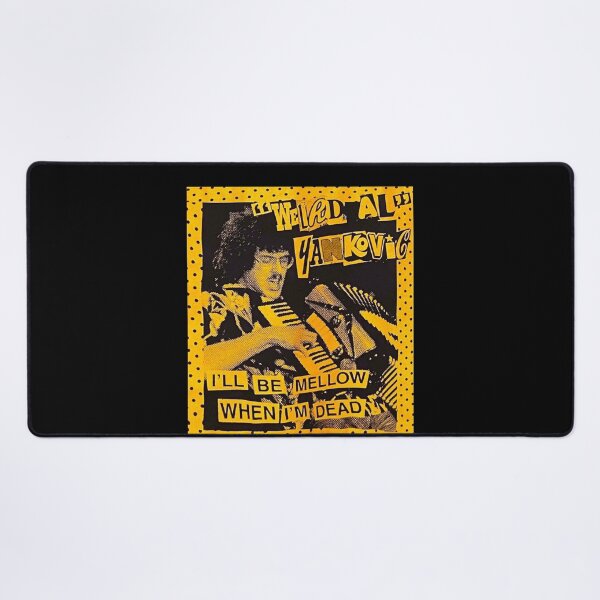 Item preview, "Weird Al" Arts Yankovic - I'll Be Mellow When I'm Dead designed and sold by EdwinJeremy2.
