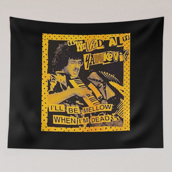 Item preview, "Weird Al" Arts Yankovic - I'll Be Mellow When I'm Dead designed and sold by EdwinJeremy2.
