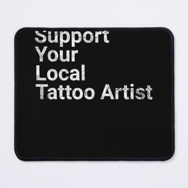 Item preview, Support Your Local Tattoo Artist Ink Art designed and sold by IrisBender.