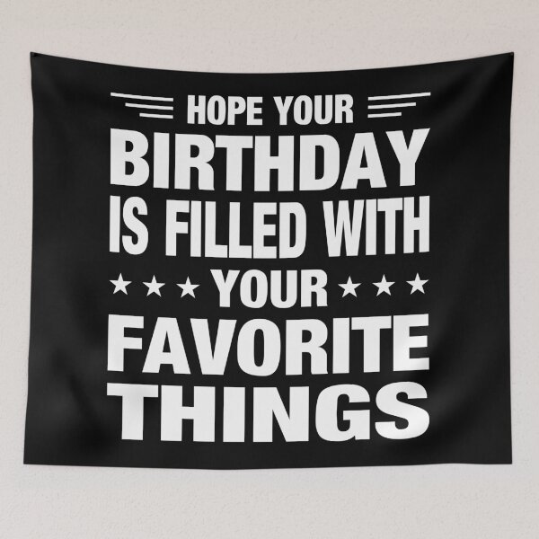 Item preview, Hope Your Birthday Is Filled With Your Favorite Things Typography Birthday or Age Quotes or Phrase in Normal Style - Funny designed and sold by Vasabi88.
