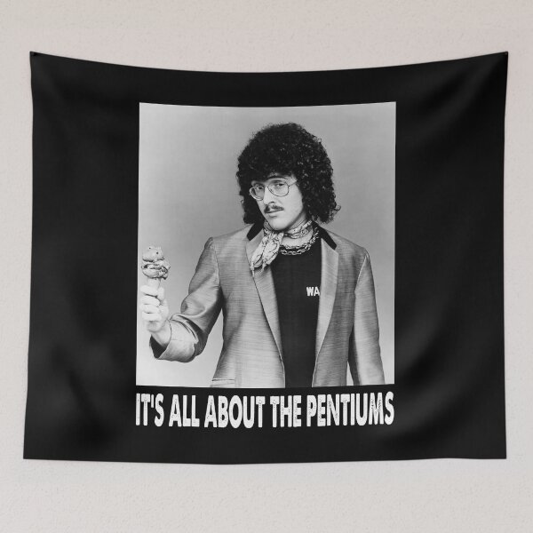 Item preview, It's All About The Pentiums - "Weird Al" Arts Yankovic designed and sold by EdwinJeremy2.