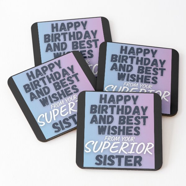 Item preview, Happy Birthday And Best Wishes From Your Superior Sister Funny Phrase designed and sold by S-JDesigns.