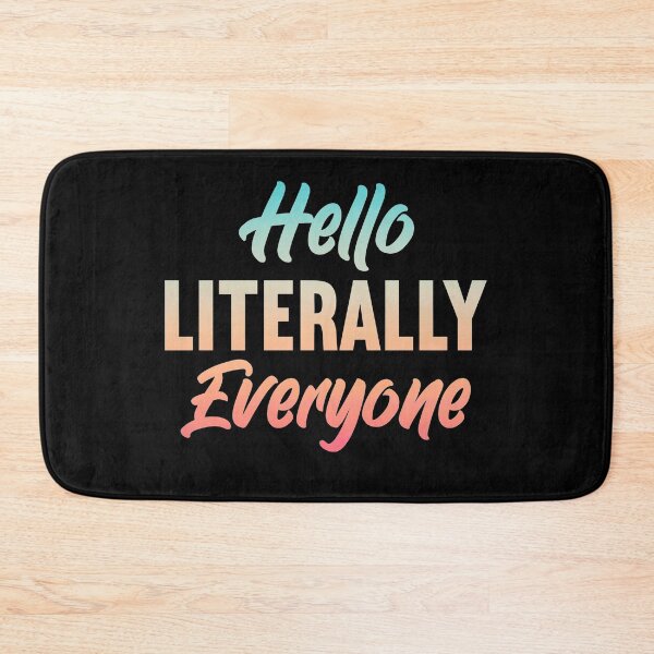 Item preview, Hello Literally Everyone Funny  designed and sold by KGN  CREATIVITY.