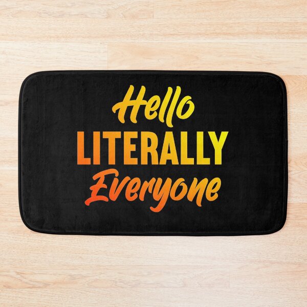 Item preview, Hello Literally Everyone Funny  designed and sold by KGN  CREATIVITY.