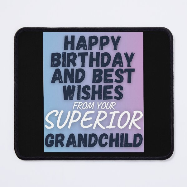 Item preview, Copy of Happy Birthday And Best Wishes From Your Superior Grandchild Funny Phrase designed and sold by S-JDesigns.