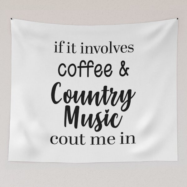 Item preview, If it involves coffee and country music cout me in coffee mug designed and sold by Dorothy Wright.