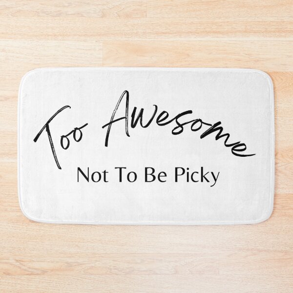 Item preview, Too Awesome Not To Be Picky. Funny Ladies Single Life Quote. designed and sold by That Cheeky Tee.