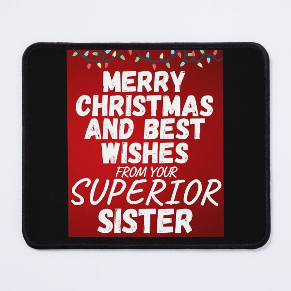 Item preview, Merry Christmas And Best Wishes From Your Superior Sister Funny Phrase designed and sold by S-JDesigns.