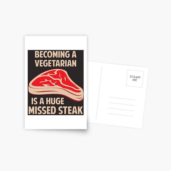 Becoming A Vegetarian Is A Huge Missed Steak Postcard