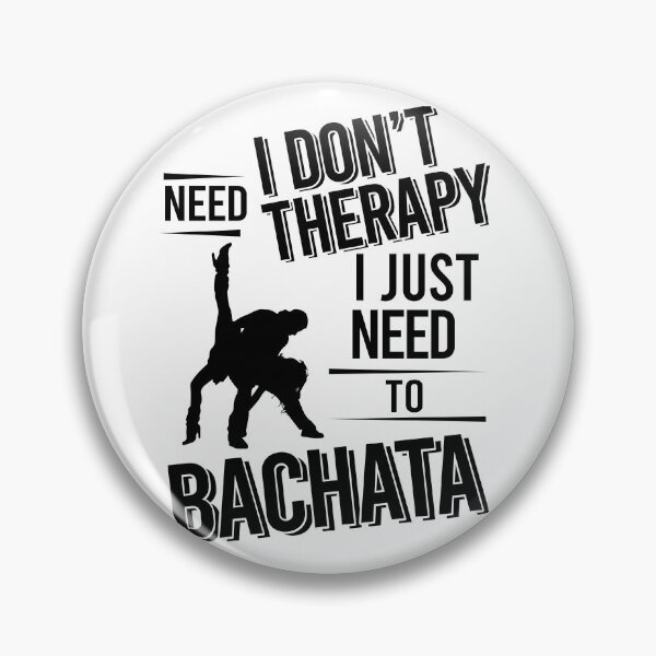 Item preview, I don't need therapy i just need to dance bachata designed and sold by Vanthuandesign.