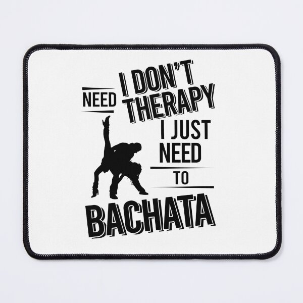 Item preview, I don't need therapy i just need to dance bachata designed and sold by Vanthuandesign.