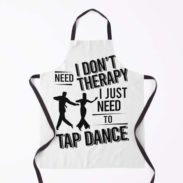 Item preview, I don't need therapy i just need to tap dance designed and sold by Vanthuandesign.