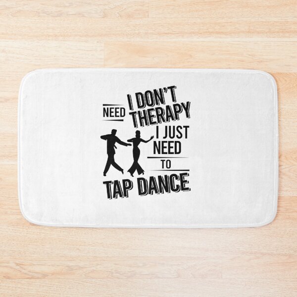 Item preview, I don't need therapy i just need to tap dance designed and sold by Vanthuandesign.