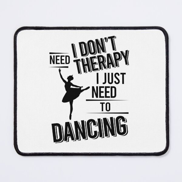 Item preview, I don't need therapy i just need to Dancing designed and sold by Vanthuandesign.