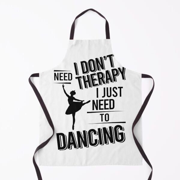 Item preview, I don't need therapy i just need to Dancing designed and sold by Vanthuandesign.