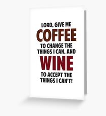 Lord, Give Me Coffee And Wine Greeting Card