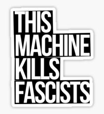 This Machine Kills Fascists (white on black) Sticker