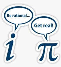 Be Rational Get Real Imaginary Math Pi Sticker