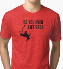 Bro, Do You Even Ski Lift? Tri-blend T-Shirt