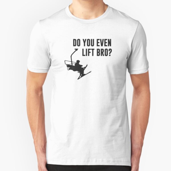 Bro, Do You Even Ski Lift? Slim Fit T-Shirt