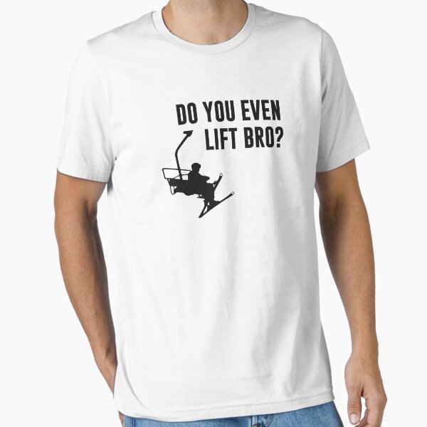 Item preview, Bro, Do You Even Ski Lift? designed and sold by TheShirtYurt.