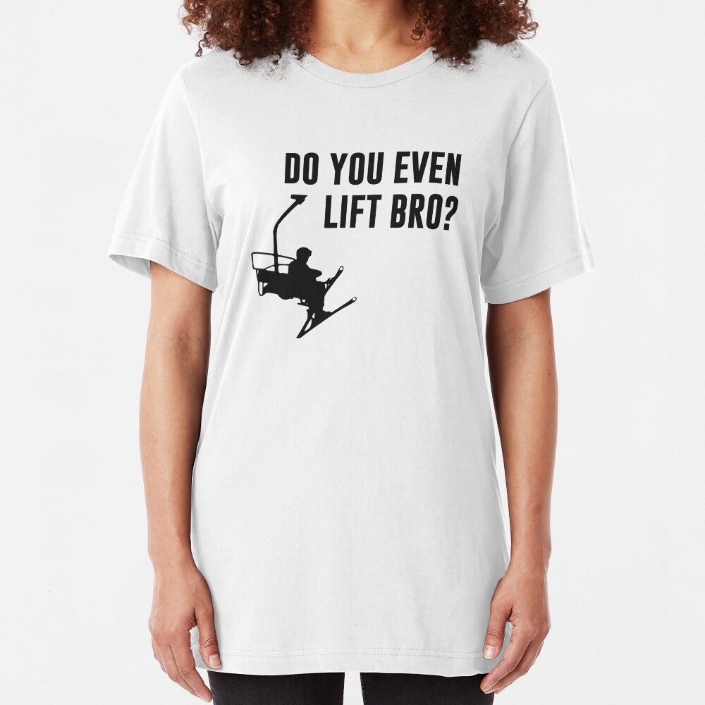 Bro, Do You Even Ski Lift? Slim Fit T-Shirt