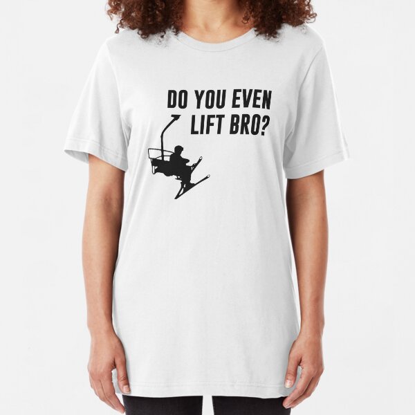 Bro, Do You Even Ski Lift? Slim Fit T-Shirt