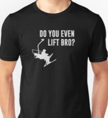 Bro, Do You Even Ski Lift? Unisex T-Shirt