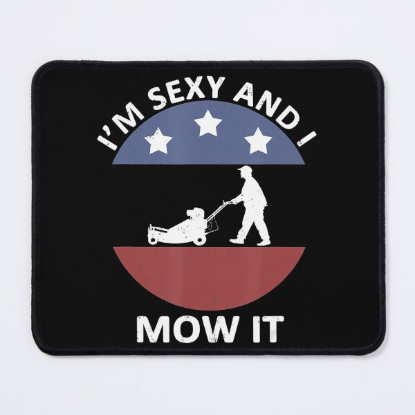 Item preview, Funny Landscaping Im Sexy And I Mow It Lawn Mowing designed and sold by HanneloreJordan.