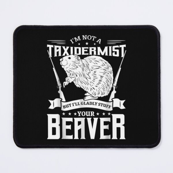 Item preview,  Not Taxidermist Hunting Beaver Riffle Hunter Gift Idea designed and sold by maudean.