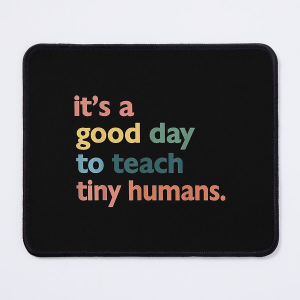 Item preview, Day Its Good Teach Tiny Humans Teacher Mothers designed and sold by maudean.