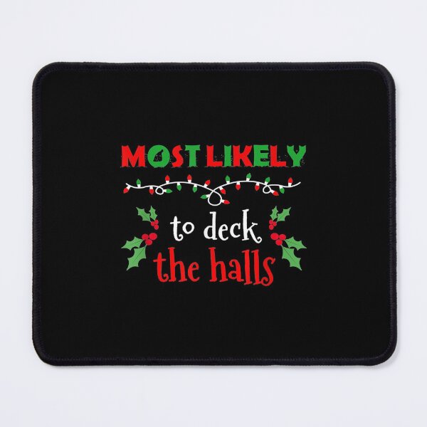Item preview, Christmas Most Likely Deck Halls Xmas Funny Sayings designed and sold by maudean.