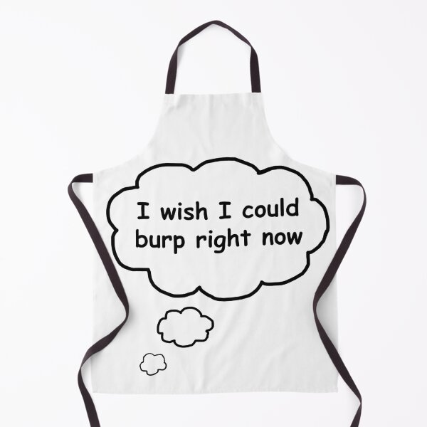 Item preview, I wish I could burp right now designed and sold by DaganSays.