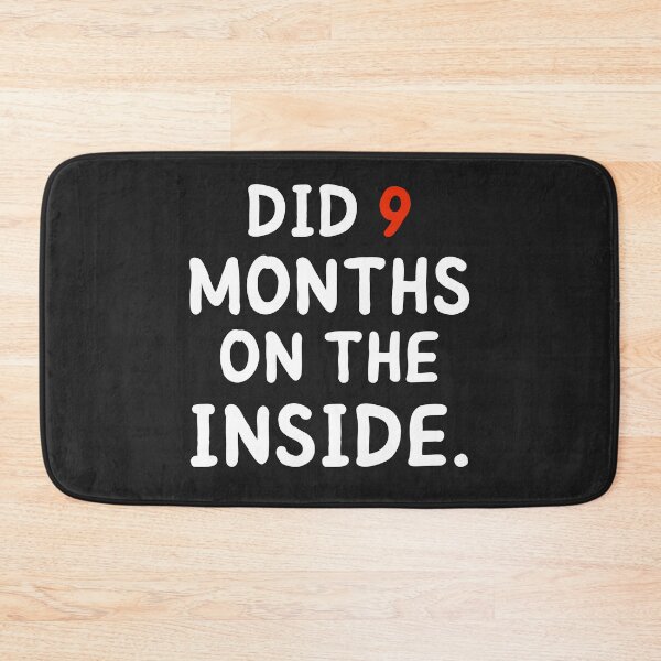 Item preview, DID 9 MONTHS ON THE INSIDE designed and sold by MohitJain1109.