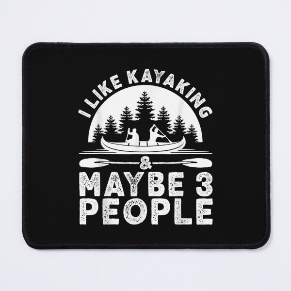 Item preview, Like Kayaking Maybe People Kayak Apparel Paddling designed and sold by maudean.