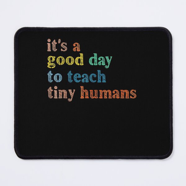 Item preview, Its Good Day Teach Tiny Humans Funny Teachers designed and sold by maudean.
