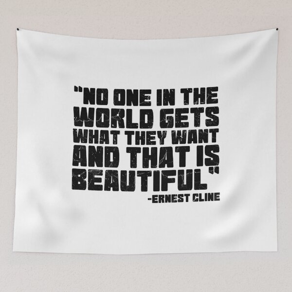Item preview, "No one in the world gets what they want and that is beautiful." Ernest Cline designed and sold by Sticker Up.