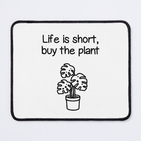 Item preview, Plant quote ”Life is short, buy the plant” (black & white) designed and sold by lisaedlund.