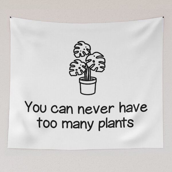 Item preview, Plant quote ”You can never have too many plants” (black & white) designed and sold by lisaedlund.