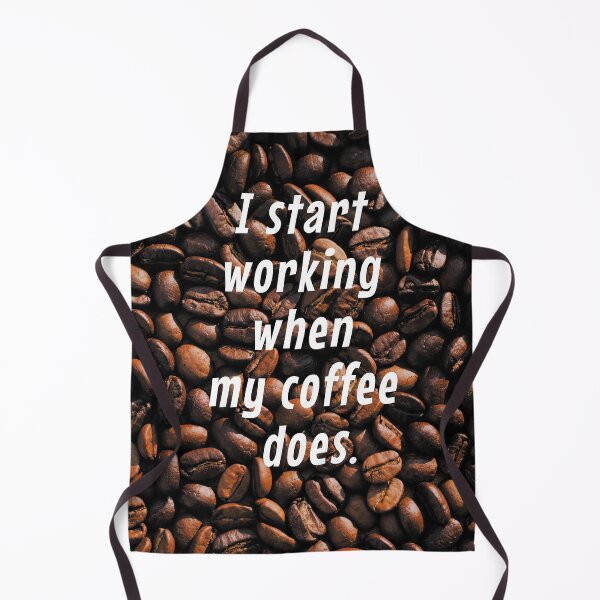 Item preview, I start working when my coffee does. designed and sold by TheArtBarCafe.