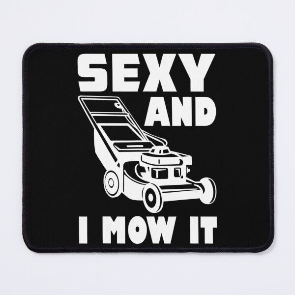 Item preview, Gardening Im Sexy And I Mow It Gardener Lawn Grass Mowing designed and sold by HanneloreJordan.