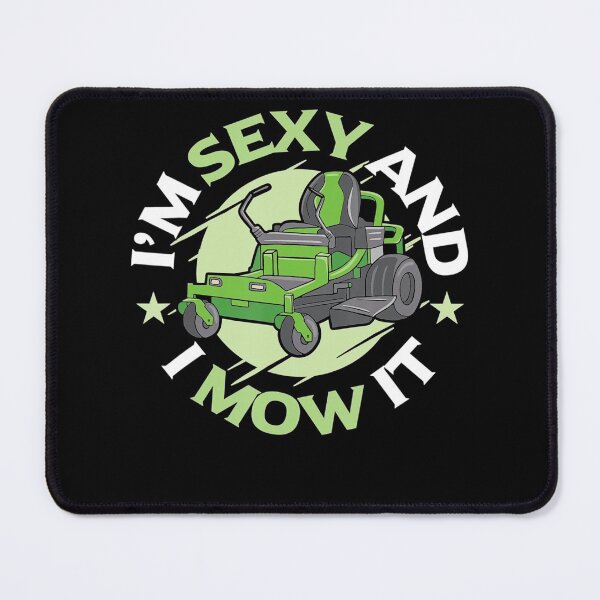 Item preview, Im Sexy And I Mow It Funny Lawn Mowing Service designed and sold by HanneloreJordan.
