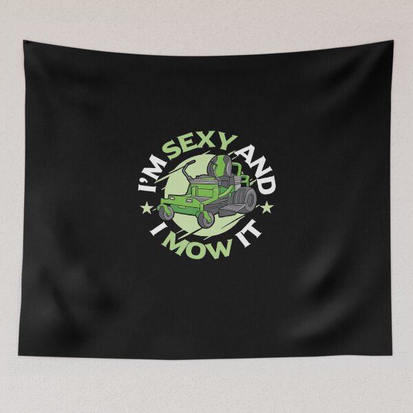 Item preview, Im Sexy And I Mow It Funny Lawn Mowing Service designed and sold by HanneloreJordan.