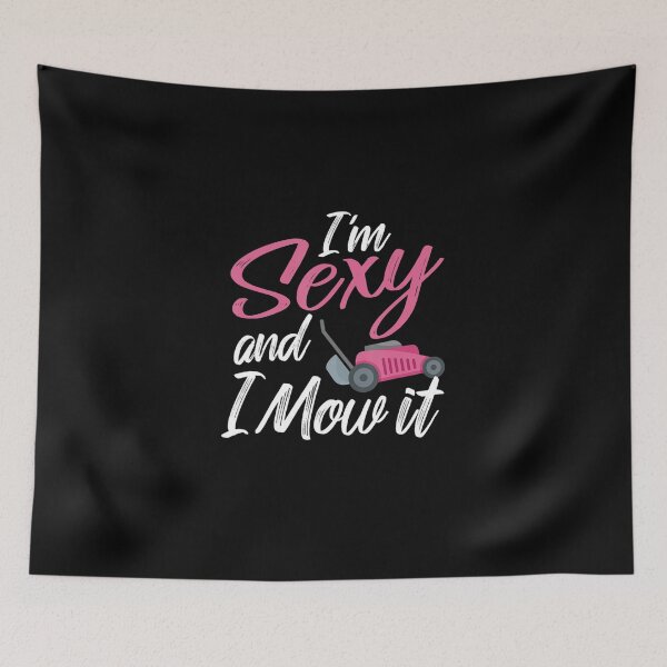 Item preview, Im Sexy And I Mow It Funny Mow Pun designed and sold by HanneloreJordan.