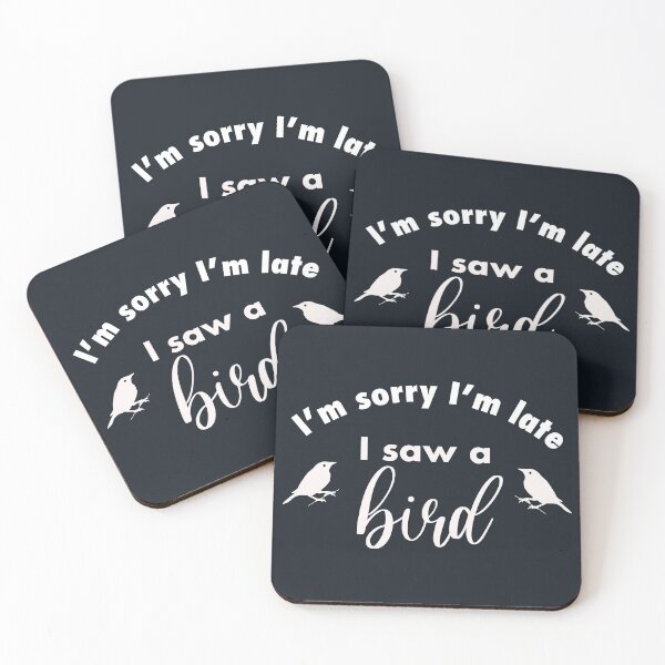 Item preview, I’m sorry I’m late I saw a bird funny gift for bird lovers designed and sold by JokeGysen.