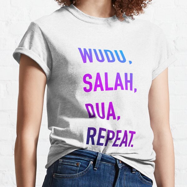 Wudu, Salah, Dua, Repeat Classic T-Shirt