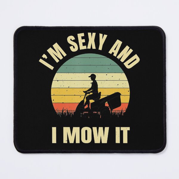 Item preview, Im Sexy And I Mow It Garden Gardener Landscaping Lawn Mowing designed and sold by HanneloreJordan.