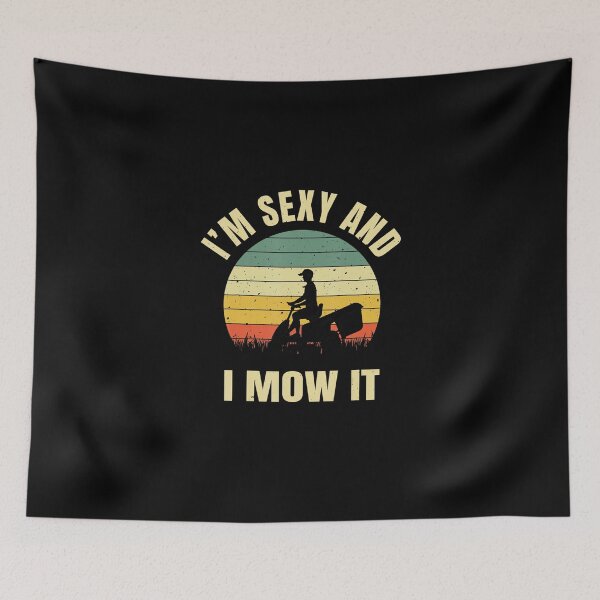 Item preview, Im Sexy And I Mow It Garden Gardener Landscaping Lawn Mowing designed and sold by HanneloreJordan.