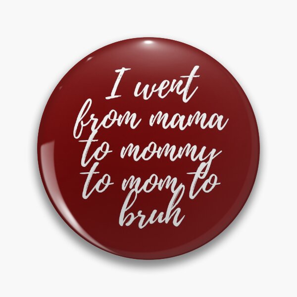 Item preview, i went from mama to mommy to mom to bruh designed and sold by MCD-Art.